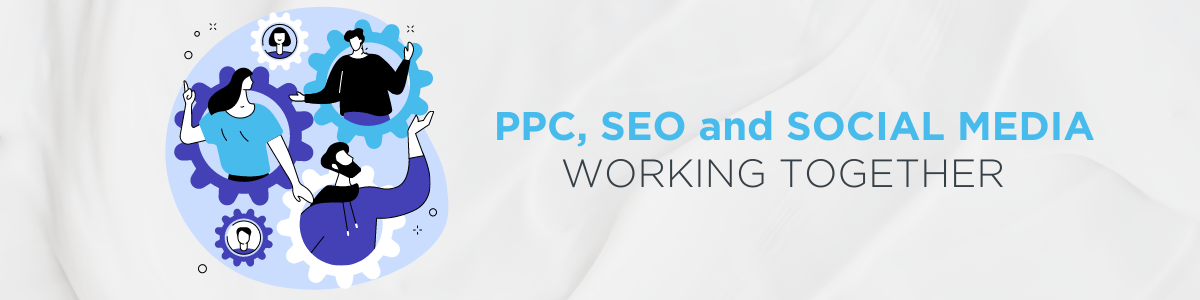 A graphic with three avatars in a circle of gears with text - PPC, SEO and Social media working together