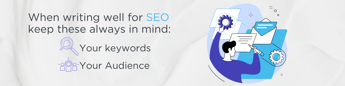 A graphic that includes the text: When writing for SEO, keep these always in mind - your keywords and your audience