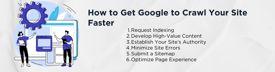 Steps for how to get Google to crawl your site faster